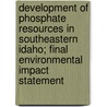 Development of Phosphate Resources in Southeastern Idaho; Final Environmental Impact Statement by United States Bureau Management