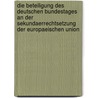 Die Beteiligung Des Deutschen Bundestages an Der Sekundaerrechtsetzung Der Europaeischen Union by Clarissa Freundorfer