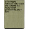 Die Deutsche Nationalliteratur in der Ersten Hälfte des Neunzehnten Jahrhunderts, erster Band door Rudolf Von Gottschall