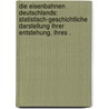 Die Eisenbahnen Deutschlands: Statistisch-geschichtliche Darstellung ihrer Entstehung, ihres . by Wilhelm Reden Friedrich