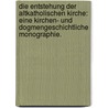 Die Entstehung der altkatholischen Kirche: Eine Kirchen- und dogmengeschichtliche Monographie. by Albrecht Ritschl