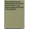 Die Entstehung der altkatholischen Kirche: Eine Kirchen- und dogmengeschichtliche Monographie. door Albrecht Ritschl