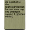Die Geschichte Des Reichsständischen Hauses Ysenburg Und Büdingen, Volume 1 (German Edition) door Simon G