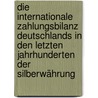 Die Internationale Zahlungsbilanz Deutschlands in Den Letzten Jahrhunderten Der Silberwährung door Otto Arendt