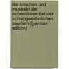 Die Knochen und Muskeln der Extremitaten bei den Schlangenähnlichen Sauriern (German Edition) door Maximilian Fürbringer