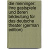 Die Meininger: Ihre Gastspiele und deren Bëdeutung für das deutsche Theater (German Edition) door Herrig Hans