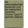 Die Osteuropäischen Literaturen Und Die Slawischen Sprachen, Volume 1,part 9 (German Edition) door Bezzenberger Adalbert