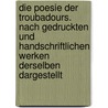 Die Poesie der Troubadours. Nach gedruckten und handschriftlichen Werken derselben dargestellt door Friedrich Diez