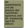 Die Seelentheorie Und Die Gesetze Des Natürlichen Egoismus Und Der Anpassung (German Edition) door Hanspaul F