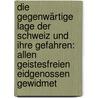 Die gegenwärtige Lage der Schweiz und ihre Gefahren: Allen geistesfreien Eidgenossen Gewidmet door Ludwig Snell