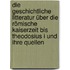 Die geschichtliche Litteratur über die römische Kaiserzeit bis Theodosius I und ihre Quellen