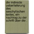 Die indirecte Ueberlieferung des aeschylischen Textes, ein Nachtrag zu der Schrift über die .