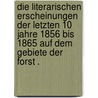 Die literarischen Erscheinungen der letzten 10 Jahre 1856 bis 1865 auf dem Gebiete der Forst . door Baldamus Eduard