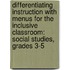 Differentiating Instruction with Menus for the Inclusive Classroom: Social Studies, Grades 3-5