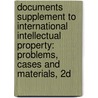 Documents Supplement to International Intellectual Property: Problems, Cases and Materials, 2D door Edward Lee