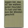 Eggen-Liet, das ist: Der Wallere; guten Freunden zu lust und lieb, aus der ältesten geschrift door Heinrich Von Linowe