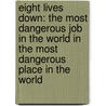 Eight Lives Down: The Most Dangerous Job in the World in the Most Dangerous Place in the World by Chris Hunter