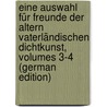 Eine Auswahl Für Freunde Der Altern Vaterländischen Dichtkunst, Volumes 3-4 (German Edition) by Sachs Hans