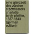 Eine Glanzzeit des Zürcher Stadttheaters Charlotte Birch-Pfeiffer, 1837-1843 (German Edition)