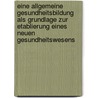 Eine allgemeine Gesundheitsbildung als Grundlage zur Etablierung eines neuen Gesundheitswesens by Ahmed Abdelmoumene