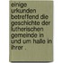 Einige Urkunden betreffend die Geschichte der lutherischen Gemeinde in und um Halle in ihrer .