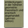 Entdeckungen in Der Höheren Geometrie: Theoretisch Und Practisch Abgehandelt (German Edition) door Uhlhorn Dietrich