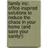 Family Inc: Office-Inspired Solutions to Reduce the Chaos in Your Home (and Save Your Sanity!)