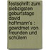 Festschrift zum siebzigsten Geburtstage David Hoffmann's : gewidmet von Freunden und Schülern