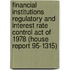 Financial Institutions Regulatory and Interest Rate Control Act of 1978 (House Report 95-1315)