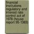 Financial Institutions Regulatory and Interest Rate Control Act of 1978 (House Report 95-1383)
