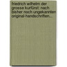 Friedrich Wilhelm Der Grosse Kurfürst: Nach Bisher Noch Ungekannten Original-handschriften... door Leopold Von Orlich