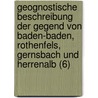 Geognostische Beschreibung Der Gegend Von Baden-Baden, Rothenfels, Gernsbach Und Herrenalb (6) by Heinrich A. Von Eck