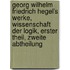 Georg Wilhelm Friedrich Hegel's Werke, Wissenschaft der Logik, Erster Theil, Zweite Abtheilung