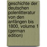 Geschichte Der Deutschen Polenlitteratur Von Den Anfängen Bis 1800, Volume 1 (German Edition) door Franz Arnold Robert