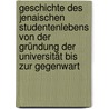Geschichte Des Jenaischen Studentenlebens Von Der Gründung Der Universität Bis Zur Gegenwart by Robert Keil