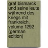Graf Bismarck Und Seine Leute Während Des Kriegs Mit Frankreich, Volume 1292 (German Edition) door Busch Moritz