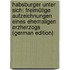 Habsburger Unter Sich: Freimütige Aufzeichnungen Eines Ehemaligen Erzherzogs (German Edition)