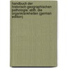 Handbuch Der Historisch-Geographischen Pathologie: Abth. Die Organkrankheiten (German Edition) by Hirsch August