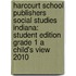 Harcourt School Publishers Social Studies Indiana: Student Edition Grade 1 a Child's View 2010