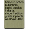 Harcourt School Publishers Social Studies Indiana: Student Edition Grade 2 People We Know 2010 door Hsp