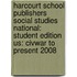 Harcourt School Publishers Social Studies National: Student Edition Us: Civwar to Present 2008