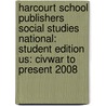 Harcourt School Publishers Social Studies National: Student Edition Us: Civwar to Present 2008 door Hsp