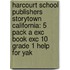 Harcourt School Publishers Storytown California: 5 Pack A Exc Book Exc 10 Grade 1 Help For Yak