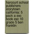 Harcourt School Publishers Storytown California: 5 Pack A Exc Book Exc 10 Grade 5 Ben Franklin