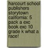 Harcourt School Publishers Storytown California: 5 Pack A Exc Book Exc 10 Grade K What A Race!