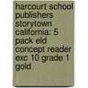 Harcourt School Publishers Storytown California: 5 Pack Eld Concept Reader Exc 10 Grade 1 Gold by Hsp