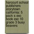 Harcourt School Publishers Storytown California: 5 Pack S Exc Book Exc 10 Grade 3 Busy Beavers