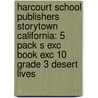 Harcourt School Publishers Storytown California: 5 Pack S Exc Book Exc 10 Grade 3 Desert Lives door Hsp