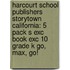 Harcourt School Publishers Storytown California: 5 Pack S Exc Book Exc 10 Grade K Go, Max, Go!