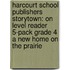 Harcourt School Publishers Storytown: On Level Reader 5-Pack Grade 4 A New Home On The Prairie